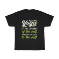 Yoga T Shirt - Yoga is the Journey - Unisex Cotton T-Shirt