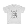 Spiritual T Shirt - #Better Angels Club - Unisex Heavy Cotton Tee